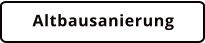 Altbausanierung